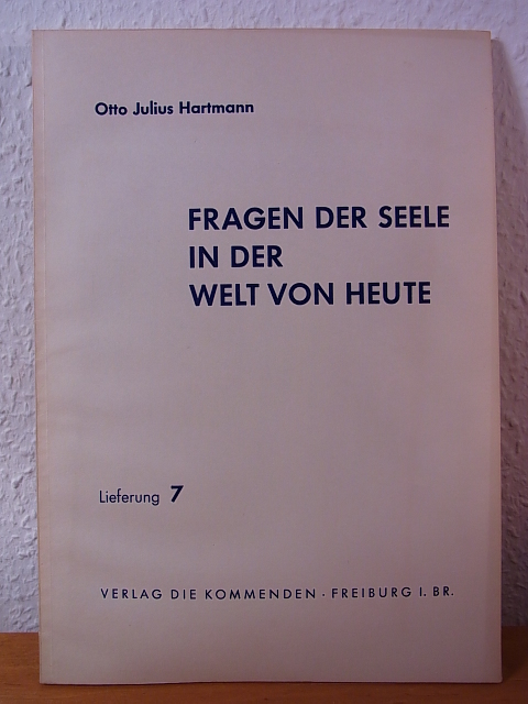Hartmann, Prof. Otto Julius:  Fragen der Seele in der Welt von heute. Lieferung 7 