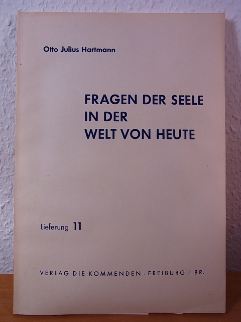 Hartmann, Prof. Otto Julius:  Fragen der Seele in der Welt von heute. Lieferung 11 