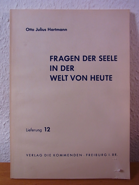 Hartmann, Prof. Otto Julius:  Fragen der Seele in der Welt von heute. Lieferung 12 