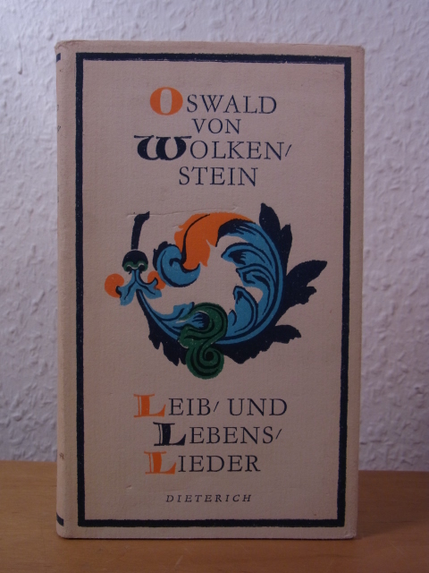 Wolkenstein, Oswald von:  Leib- und Lebenslieder 