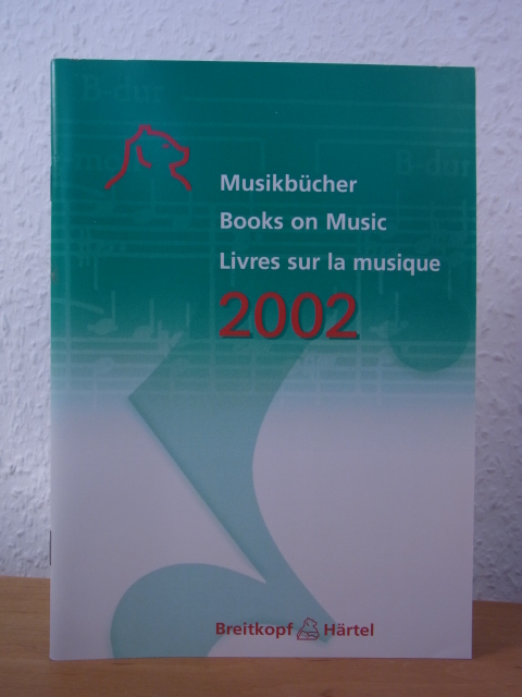 Breitkopf und Härtel:  Edition Breitkopf. Katalog 2002. Musikbücher - Books on music - Livres sur la musique 