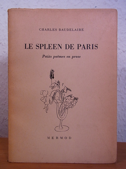 Baudelaire, Charles:  Le spleen de Paris. Petits poèmes en prose 