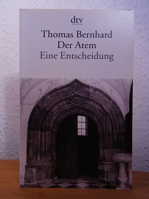 Bernhard, Thomas:  Der Atem. Eine Entscheidung 