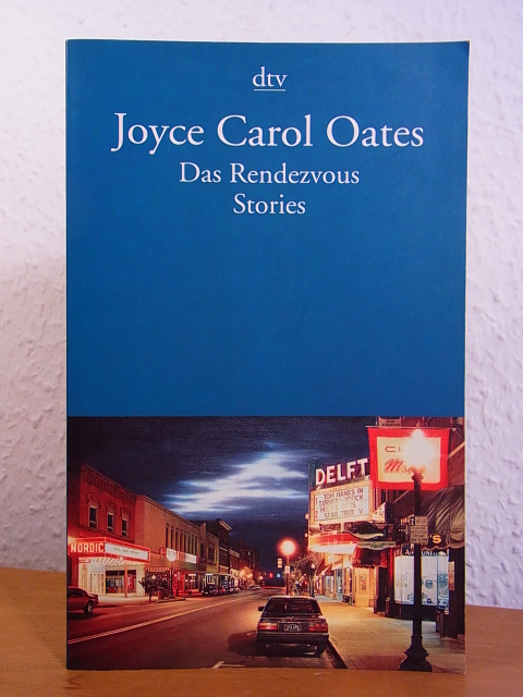 Oates, Joyce Carol:  Das Rendezvous. Stories 