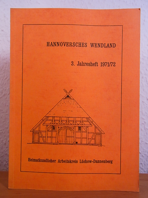 Heimatkundlicher Arbeitskreis Lüchow-Dannenberg (Hrsg.):  Hannoversches Wendland. 3. Jahresheft 1971/1972 des Heimatkundlichen Arbeitskreises Lüchow-Dannenberg 