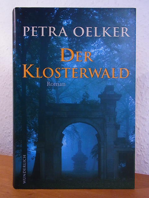 Oelker, Petra:  Der Klosterwald. Roman 