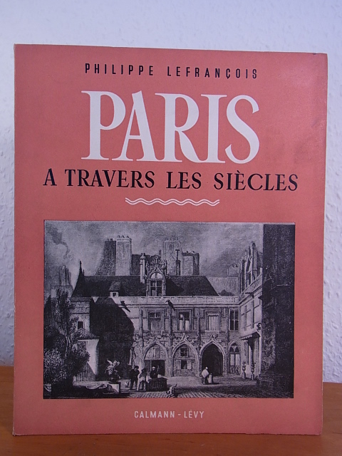 Lefrançois, Philippe:  Paris à travers les siècles. Tome 8: La Montagne Sainte-Geneviève. Deuxième partie 