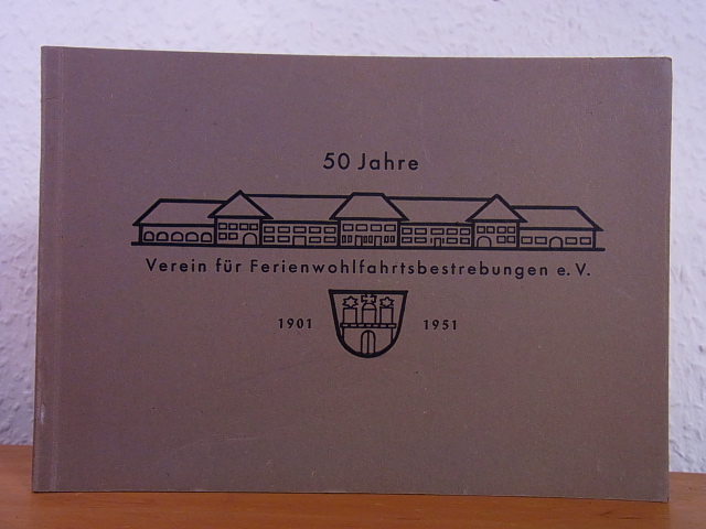 Traeger, M. (Vorwort):  50 Jahre Verein für Ferienwohlfahrtsbestrebungen e.V. 1901 - 1951 