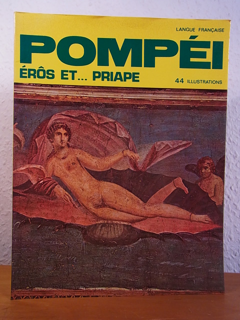 Carcavallo, Vincenzo (éditeur):  Pompéi. Érôs et ... priape [édition en langue française] 