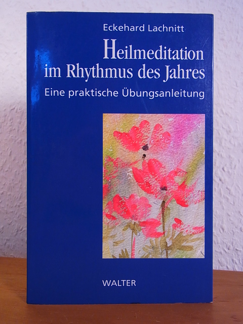 Lachnitt, Eckehard:  Heilmeditation im Rhythmus des Jahres. Eine praktische Übungsanleitung 