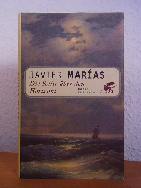 Marías, Javier:  Die Reise über den Horizont 