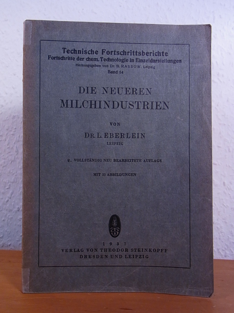 Eberlein, Dr. L.:  Die neueren Milchindustrien. Technische Fortschrittsberichte Band 14 