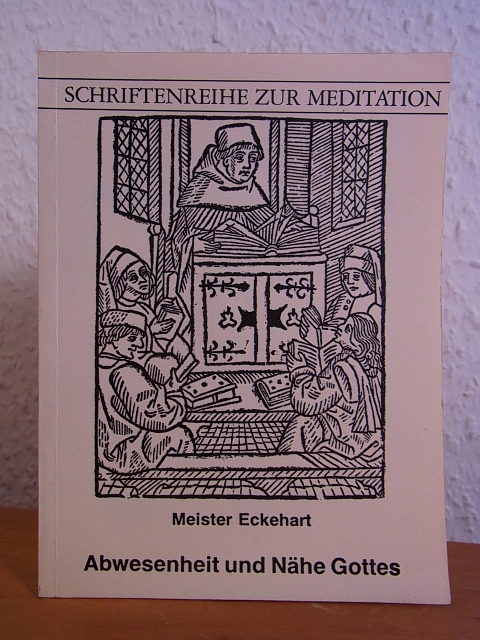 Meister Eckehart von Hochheim - ausgewählt von Cornelia Glombik:  Abwesenheit und Nähe Gottes 