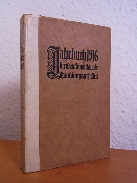 Deutschnationaler Handlungsgehilfen-Verband:  Jahrbuch 1916 für Deutschnationale Handlungsgehilfen. 17. Jahrgang 
