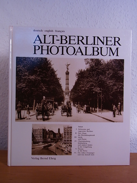 Ehrig, Bernd (Text und Gestaltung) und Landesbildstelle Berlin (Photographien) :  Alt-Berliner Photoalbum [deutsch - english - français] 