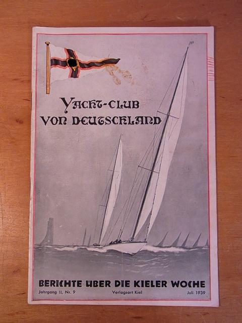 Schreiber, Curt E. (verantwortlich für den Inhalt):  Monatsschrift des Yacht-Clubs von Deutschland e.V. 2. Jahrgang, Nr. 9, Juli 1939. Titel: Berichte über die Kieler Woche 
