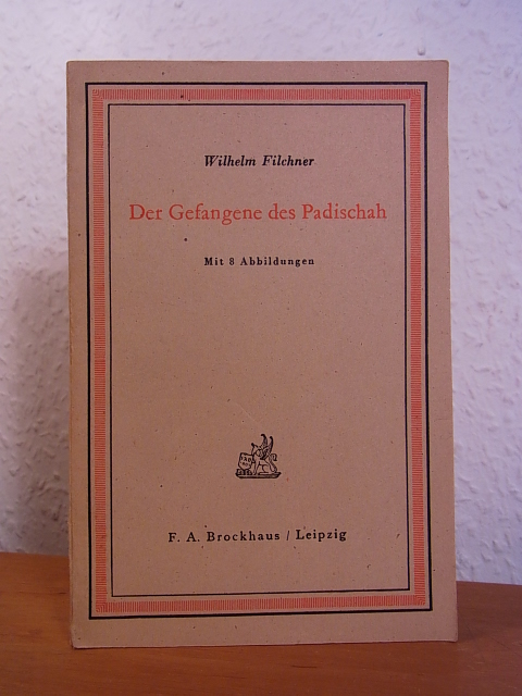 Filchner, Wilhelm:  Der Gefangene von Padischah 