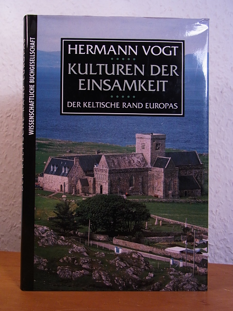Vogt, Hermann:  Kulturen der Einsamkeit. Der keltische Rand Europas 