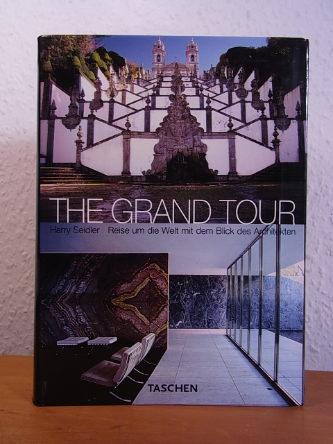 Seidler, Harry:  The grand tour. Reise um die Welt mit dem Blick des Architekten 