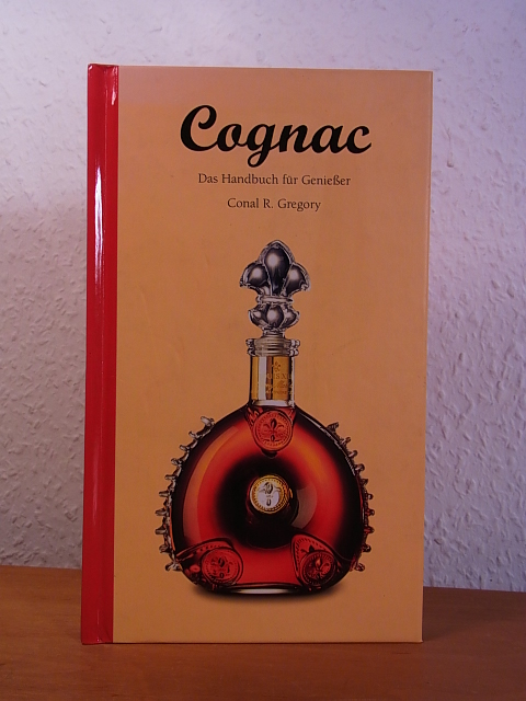 Gregory, Conal R.:  Cognac. Das Handbuch für Genießer 