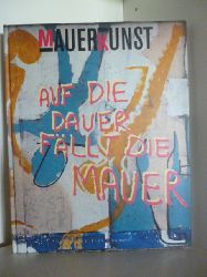 Harry Lorenz und ein Beitrag von Rainer Hynck  Mauerkunst. Auf die Dauer fllt die Mauer 