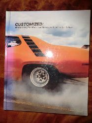 Edited by Nora Donnelly:  Customized. Art Inspired by Hot Rods, Low Riders and American Car Culture. 