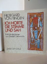 Hildegard von Bingen.  Ich hrte die Stimme und sah 