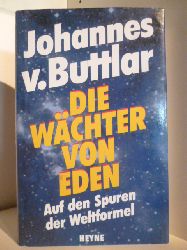 Buttlar, Johannes von  Die Wchter von Eden. Auf den Spuren der Weltformel. 