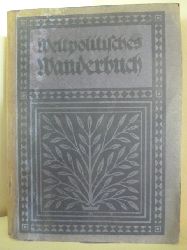 Rohrbach, Paul:  Weltpolitisches Wanderbuch 1897 - 1915 