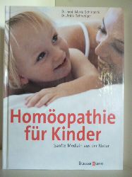 Dr. med. Maria Schiepeck und Dr. Anita Schweiger  Homopathie fr Kinder. Sanfte Medizin aus der Natur 