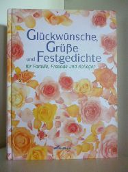 Michaela und Ursula Mohr (Hrsg.)  Glckwnsche, Gre und Festgedichte fr Familie, Freunde und Kollegen 