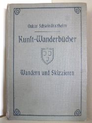 Schwindrazheim, Oskar  Kunst-Wanderbcher. Wandern und Skizzieren. Band 4. 