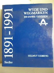 Uebbing, Helmut  1891-1991. Wege und Wegmarken. 100 Jahre Thyssen 