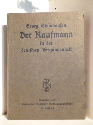 Steinhausen, Georg  Der Kaufmann in der deutschen Vergangenheit 