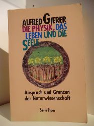 Gierer, Alfred  Die Physik, das Leben und die Seele. Anspruch und Grenzen der Naturwissenschaft. 