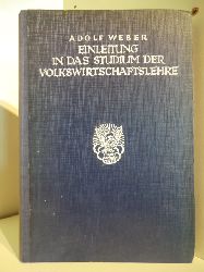Weber, Adolf  Einleitung in das Studium der Volkswirtschaftslehre. Band 1 