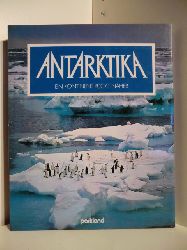Text: Creina Bond und Roy Siegfried. Fotos von Peter Johnson.  Antartika. Ein Kontinent rckt nher. 