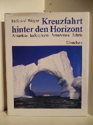 Weyer, Helfried  Kreuzfahrt hinter dem Horizont. Antarktis, Indonesien, Amazonas, Arktis. 