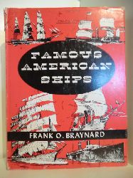 Braynard, Frank O.  Famous American Ships 