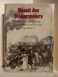 Herausgegeben von Helmut Bock  Unzeit des Biedermeiers. Historische Miniaturen zum Deutschen Vormrz 1830 bis 1848. 
