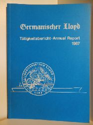 Germanischer Lloyd.  Ttigkeitsbericht - Annual Report 1987. Germanischer Lloyd. 
