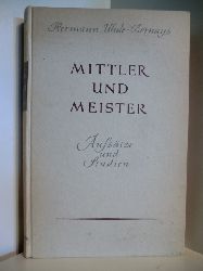 Uhde-Bernays, Hermann  Mittler und Meister. Aufstze und Studien 