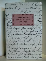 Herausgegeben von Carl Schellenberg  Alfred Lichtwark. Briefe an seine Familie 1875 - 1913 