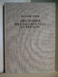 Lhrs, Wilhelm  Geschichte des Glcksspiels in Bremen 