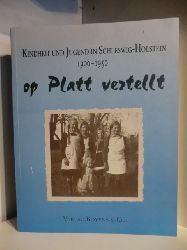 Herausgegeben von Willy Diercks  Kindheit und Jugend in Schleswig-Holstein 1900 - 1950 op Platt vertellt 