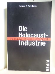 Finkelstein, Norman G.  Die Holocaust-Industrie. Wie das Leiden der Juden ausgebeutet wird 