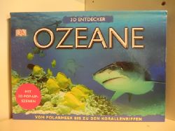 Text: Jen Green  3D Entdecker. Ozeane. Vom Polarmeer bis zu den Korallenriffen. Mit 3 D Pop-Up-Szenen 