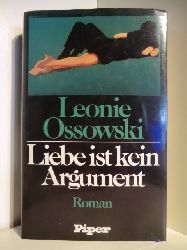 Ossowski, Leonie  Liebe ist kein Argument 