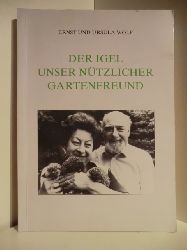 Ernst und Ursula Wolf  Der Igel, unser ntzlicher Gartenfreund 