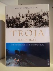 Hans Helmut Hillrichs (Hg.)  Troja ist berall. Der Siegeszug der Archologie 